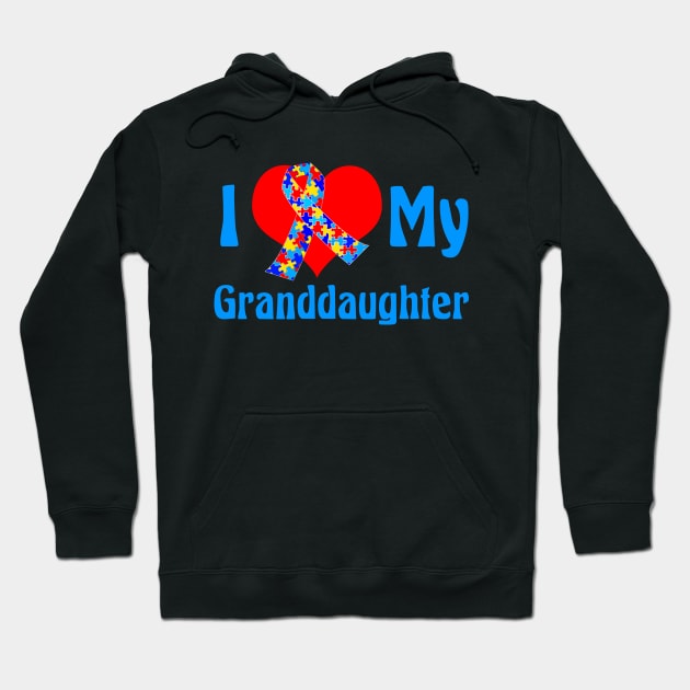 I Love My Autistic Granddaughter Hoodie by epiclovedesigns
